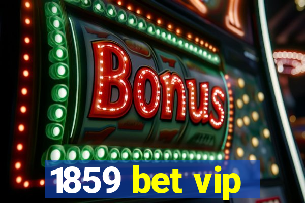 1859 bet vip